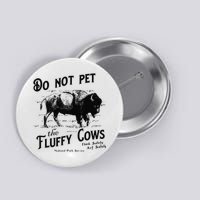 Do Not Pet The Fluffy Cows American Bison Vintage Button
