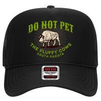 Do Not Pet The Fluffy Cows South Dakota Quote Funny Bison High Crown Mesh Back Trucker Hat