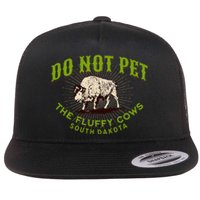 Do Not Pet The Fluffy Cows South Dakota Quote Funny Bison Flat Bill Trucker Hat