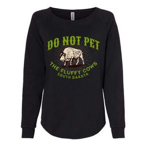 Do Not Pet The Fluffy Cows South Dakota Quote Funny Bison Womens California Wash Sweatshirt