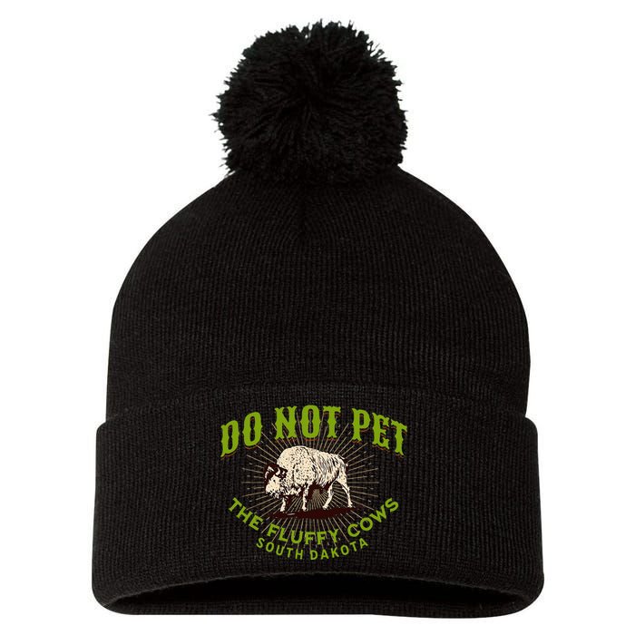 Do Not Pet The Fluffy Cows South Dakota Quote Funny Bison Pom Pom 12in Knit Beanie