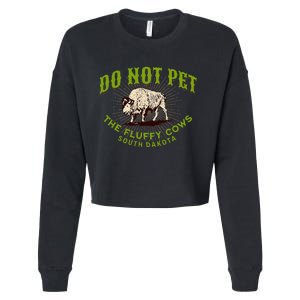 Do Not Pet The Fluffy Cows South Dakota Quote Funny Bison Cropped Pullover Crew