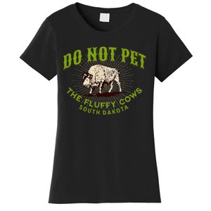 Do Not Pet The Fluffy Cows South Dakota Quote Funny Bison Women's T-Shirt