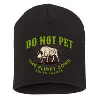 Do Not Pet The Fluffy Cows South Dakota Quote Funny Bison Short Acrylic Beanie