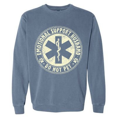 Do Not Pet Emotional Support Husband Funny Fathers Day Garment-Dyed Sweatshirt