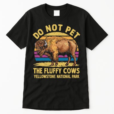 Do Not Pet The Fluffy Cows Bison Yellowstone National Park Tall T-Shirt