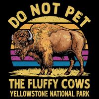 Do Not Pet The Fluffy Cows Bison Yellowstone National Park Sustainable Bucket Hat