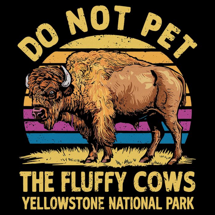 Do Not Pet The Fluffy Cows Bison Yellowstone National Park Sustainable Bucket Hat