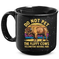Do Not Pet The Fluffy Cows Bison Yellowstone National Park 15oz Campfire Ceramic Mug