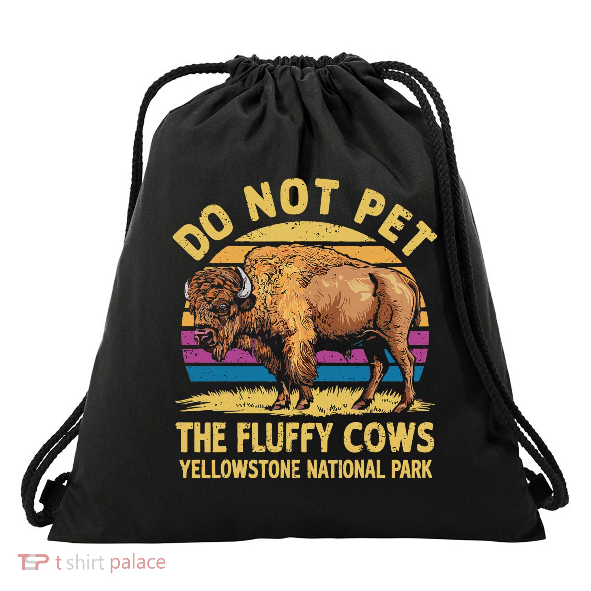Do Not Pet The Fluffy Cows Bison Yellowstone National Park Drawstring Bag