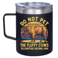 Do Not Pet The Fluffy Cows Bison Yellowstone National Park 12oz Stainless Steel Coffee Mug