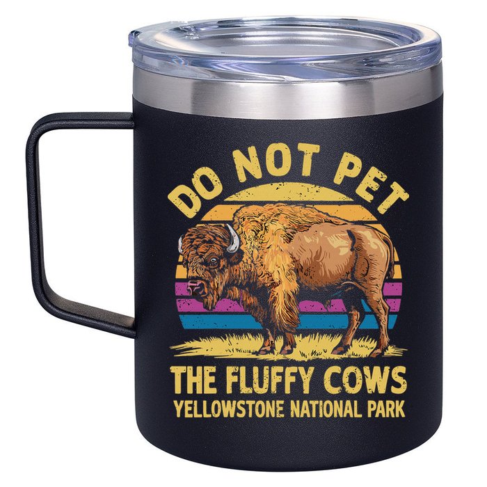 Do Not Pet The Fluffy Cows Bison Yellowstone National Park 12oz Stainless Steel Coffee Mug