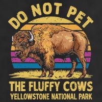 Do Not Pet The Fluffy Cows Bison Yellowstone National Park 12oz Stainless Steel Coffee Mug