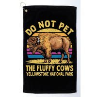 Do Not Pet The Fluffy Cows Bison Yellowstone National Park Golf Towel