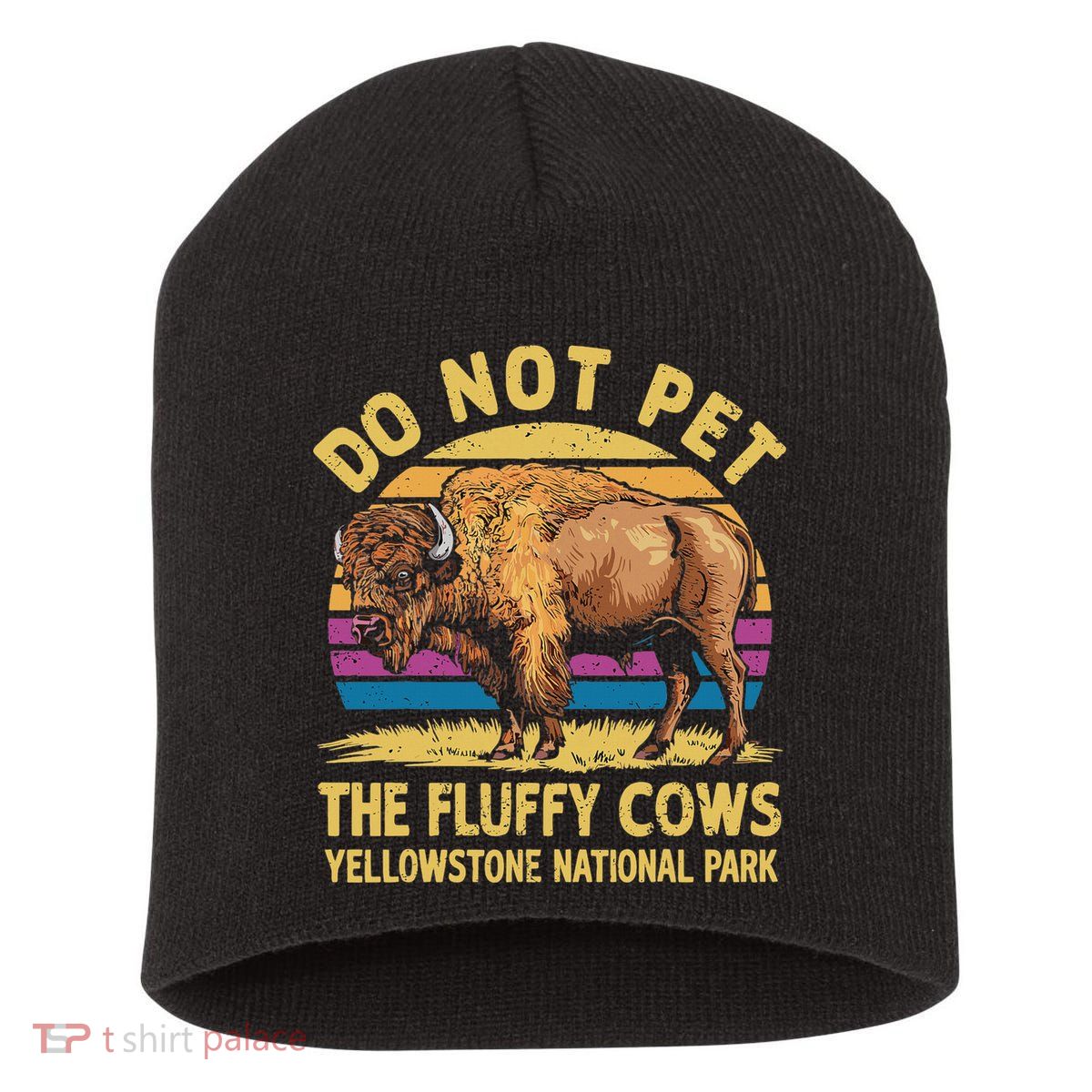 Do Not Pet The Fluffy Cows Bison Yellowstone National Park Short Acrylic Beanie