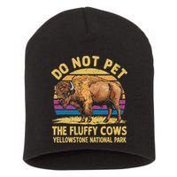 Do Not Pet The Fluffy Cows Bison Yellowstone National Park Short Acrylic Beanie
