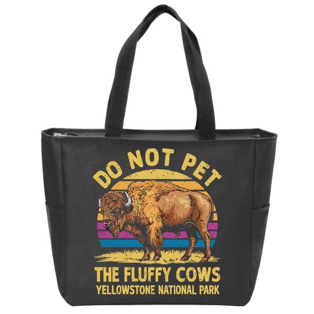 Do Not Pet The Fluffy Cows Bison Yellowstone National Park Zip Tote Bag
