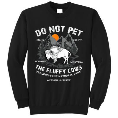 Do Not Pet The Fluffy Cows Bison Yellowstone National Park Sweatshirt