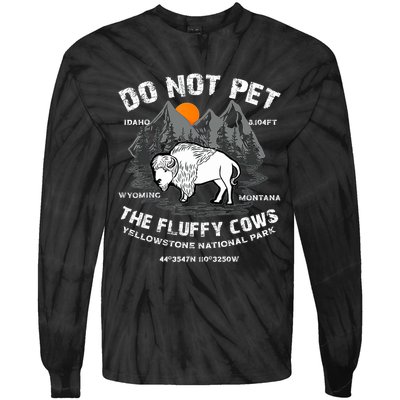 Do Not Pet The Fluffy Cows Bison Yellowstone National Park Tie-Dye Long Sleeve Shirt