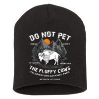 Do Not Pet The Fluffy Cows Bison Yellowstone National Park Short Acrylic Beanie