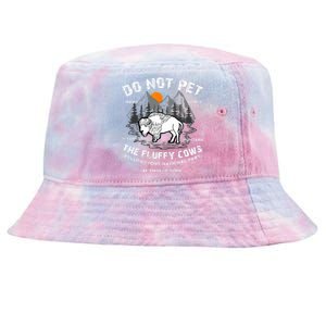 Do Not Pet The Fluffy Cows Bison Yellowstone National Park Tie-Dyed Bucket Hat