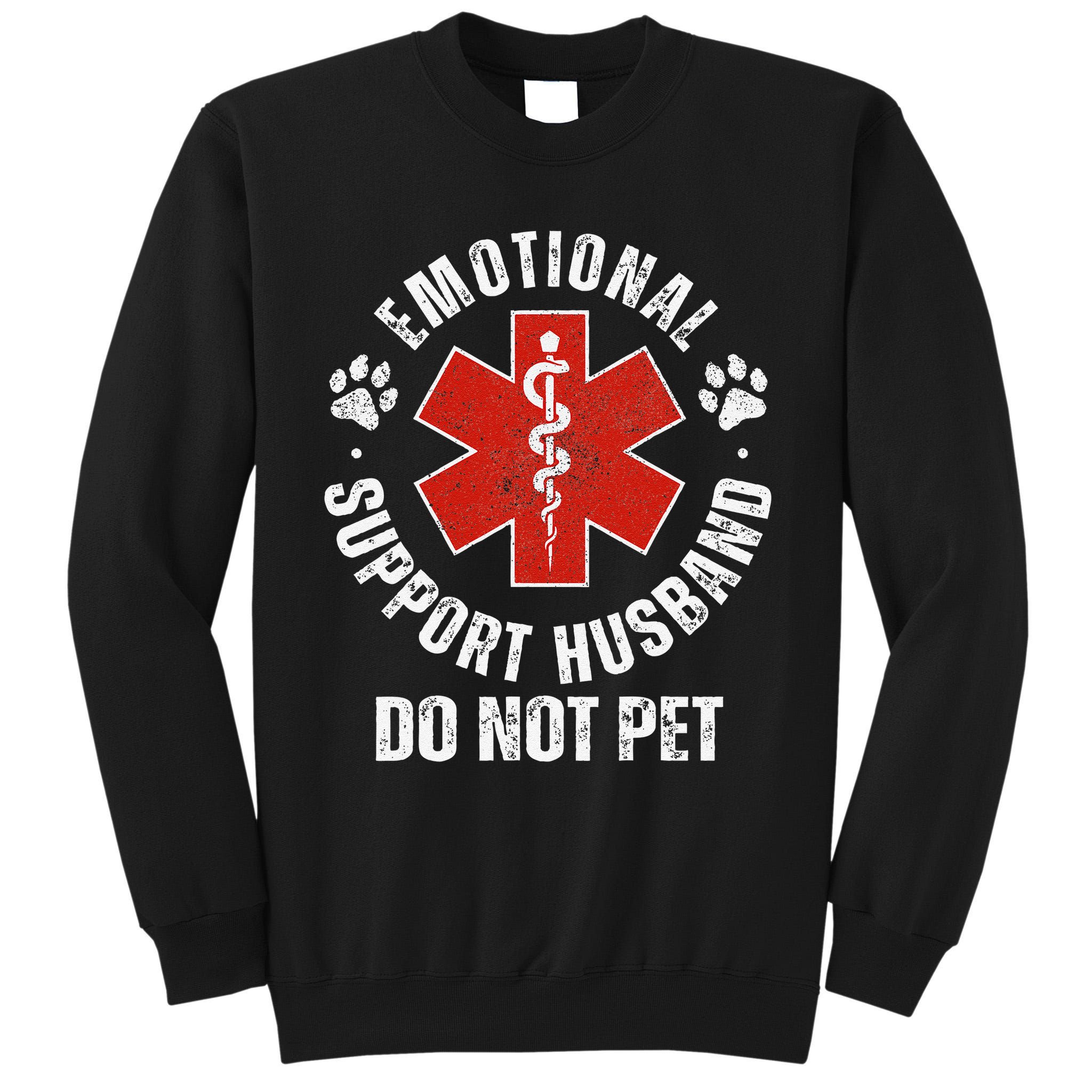 Do Not Pet Emotional Support Husband Funny Tall Sweatshirt