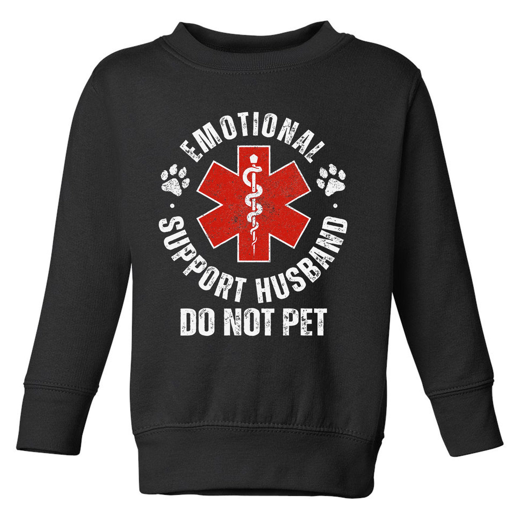 Do Not Pet Emotional Support Husband Funny Toddler Sweatshirt
