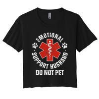 Do Not Pet Emotional Support Husband Funny Women's Crop Top Tee
