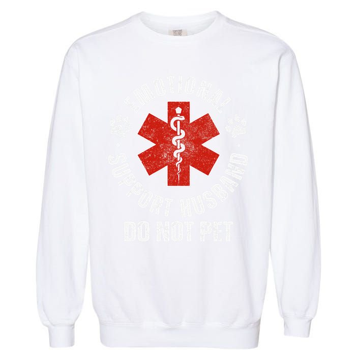 Do Not Pet Emotional Support Husband Funny Garment-Dyed Sweatshirt