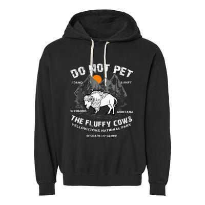 Do Not Pet Fluffy Cows Bison Yellowstone National Park Garment-Dyed Fleece Hoodie