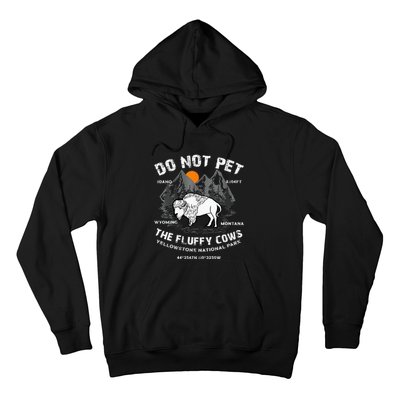 Do Not Pet Fluffy Cows Bison Yellowstone National Park Hoodie