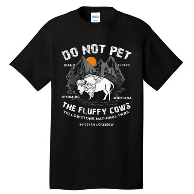 Do Not Pet Fluffy Cows Bison Yellowstone National Park Tall T-Shirt