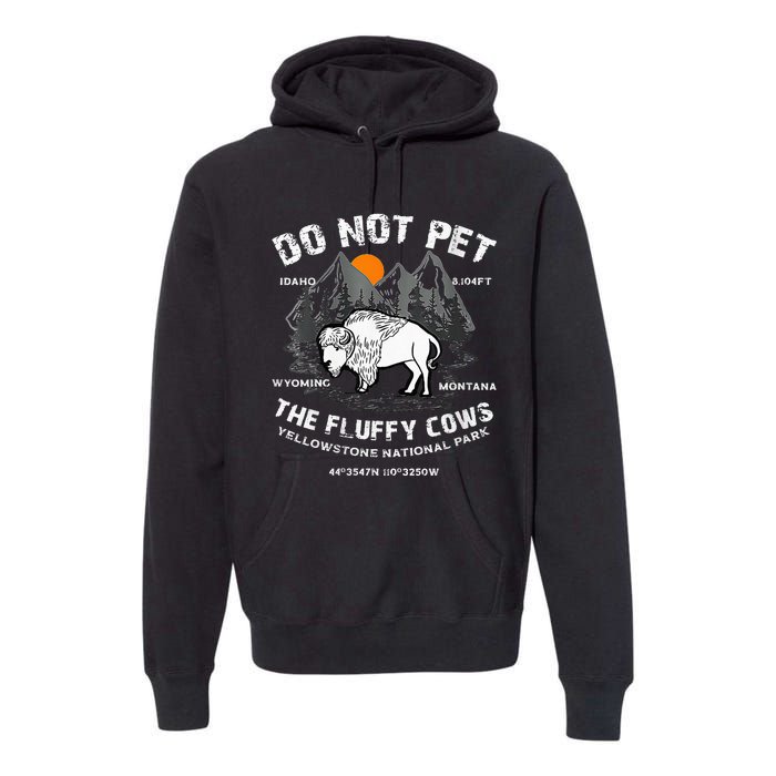 Do Not Pet Fluffy Cows Bison Yellowstone National Park Premium Hoodie