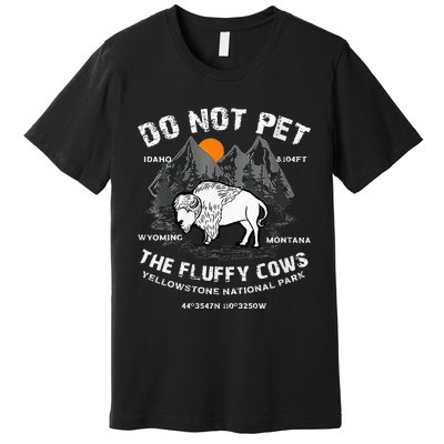 Do Not Pet Fluffy Cows Bison Yellowstone National Park Premium T-Shirt