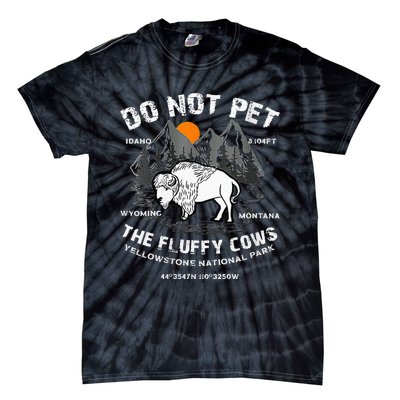 Do Not Pet Fluffy Cows Bison Yellowstone National Park Tie-Dye T-Shirt