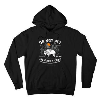 Do Not Pet Fluffy Cows Bison Yellowstone National Park Tall Hoodie