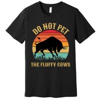 Do Not Pet The Fluffy Cows American Bison Vintage Premium T-Shirt