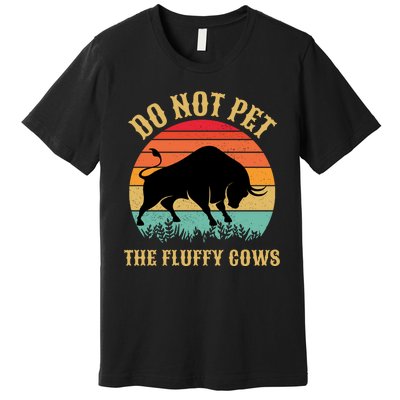 Do Not Pet The Fluffy Cows American Bison Vintage Premium T-Shirt