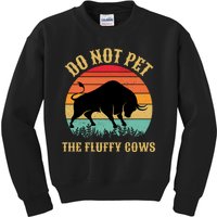 Do Not Pet The Fluffy Cows American Bison Vintage Kids Sweatshirt