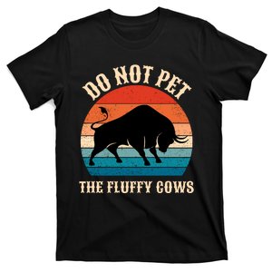 Do Not Pet The Fluffy Cows Retro Bison Buffalo T-Shirt