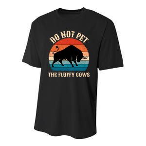 Do Not Pet The Fluffy Cows Retro Bison Buffalo Youth Performance Sprint T-Shirt