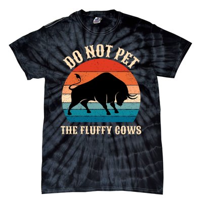 Do Not Pet The Fluffy Cows Retro Bison Buffalo Tie-Dye T-Shirt