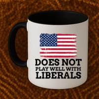 Does Not Play Well With Liberals Gift Mug