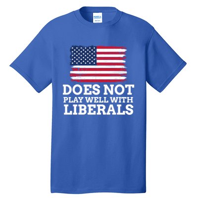 Does Not Play Well With Liberals Gift Tall T-Shirt