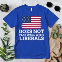 Does Not Play Well With Liberals Gift Premium T-Shirt