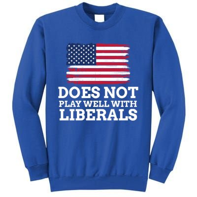 Does Not Play Well With Liberals Gift Tall Sweatshirt