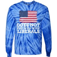 Does Not Play Well With Liberals Gift Tie-Dye Long Sleeve Shirt