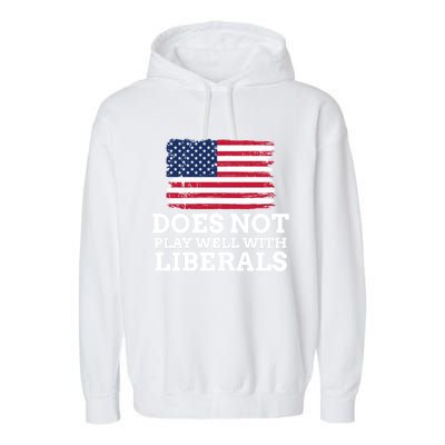 Does Not Play Well With Liberals Gift Garment-Dyed Fleece Hoodie