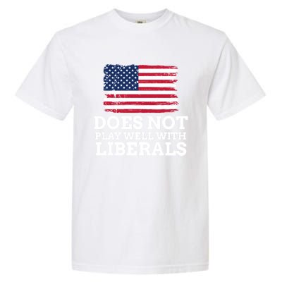 Does Not Play Well With Liberals Gift Garment-Dyed Heavyweight T-Shirt