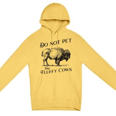 Do Not Pet The Fluffy Cows American Bison Vintage Premium Pullover Hoodie